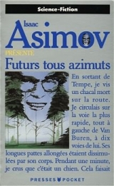 Collectif. Isaac Asimov présente. Futurs tous azimuts. Presses Pocket Science-fiction, Paris, 1992