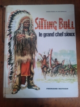 Fronval, Georges et Marcellin, Jean. Sitting Bull le grand chef sioux. Album illustré Fernand Nathan, 1968