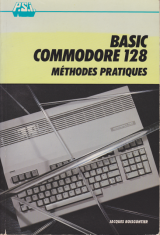 BOISGONTIER, Jacques. Basic Commodore 128. Méthodes pratiques. Éditions du PSI, Paris, 1986.
