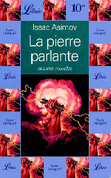 ASIMOV, Isaac. La pierre parlante et autres nouvelles. Texte intégral. Librio, Paris, 1997