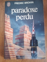 Brown, Fredric. Paradoxe perdu. J\'ai lu, Paris, 1977