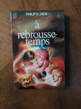 DICK, Philip K. À rebrousse-temps. J\'ai lu S-F première série numéro 613 (1975)
