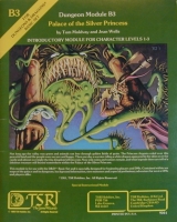 B3 Palace of the Silver Princess by Tom Moldvay and Jean Wells. TSR Inc., 1981