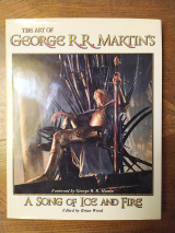 The Art of George R. R. Martin\'s a Song of Ice and Fire. Édition originale en langue anglaise. USA, Brian Wood ed. Fantasy Flight Games, 2005